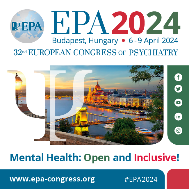 EPA2024 Budapest, Hungary. 6 -9 April 2024. 32nd european congress of psychiatry. Mental Health: Open and Inclusive! #EPA2024